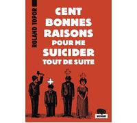 Cent bonnes raisons pour me suicider tout de suite Suivi de : Douze possibilités d'échapper à Noël - Roland Topor - Wombat - Poche - Anthologie