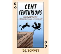 Cent centurions: 100 stupéfiantes micronouvelles de 100 mots