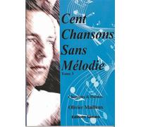 Cent chansons sans mélodie Tome 3 - Olivier Mailleux - Samaro Editions - broché - Poésie