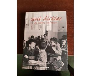 CENT DICTEES DE NOTRE ENFANCE