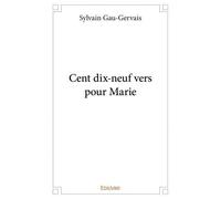 Cent dix neuf vers pour marie - Sylvain Gau-Gervais - Edilivre-Aparis - broché - Poésie