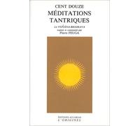 Cent-douze méditations tantriques