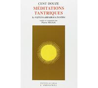 Cent-douze méditations tantriques: Le vijnana bhaivara tantra
