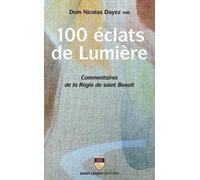 Cent éclats de lumière: Commentaires de la Règle de Saint Benoit