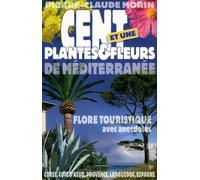 Cent Et Une Plantes Et Fleurs De Méditerranée