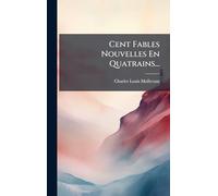 Cent Fables Nouvelles En Quatrains...