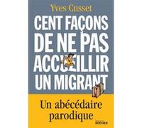 Cent façons de ne pas accueillir un migrant: Un abécédaire parodique
