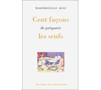 Cent facons de préparer les oeufs - Mademoiselle Rose - Des Equateurs Eds - broché - Guide