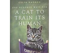 Cent façons pour un chat d'éduquer son humain