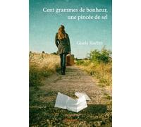 Cent grammes de bonheur, une pincée de sel
