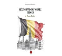 Cent grandes figures Belges: Et trente petites