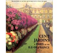 Cent Jardins A Paris Et En Ile-De -France