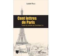 Cent lettres de Paris - Lucian Raicu - L'harmattan - broché - Essai
