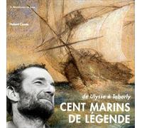 Cent Marins De Legende. De Ulysse A Tabarly