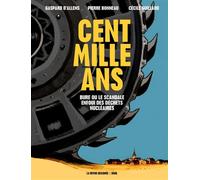 Cent mille ans Bure ou le scandale enfoui des déchets nucléaires - Pierre Bonneau - Seuil - broché - Bande dessinée