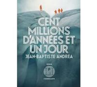 Cent millions d'années et un jour Jean-Baptiste Andrea (Auteur)
