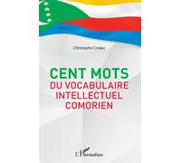 Cent mots du vocabulaire intellectuel comorien - Christophe Cosker - L'harmattan - broché - Méthode de langue