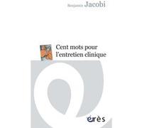 Cent mots pour l'entretien clinique Benjamin Jacobi (Auteur)