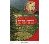 Cent pas sur les chemins du mont thabor Livre de référence - Marc Lambret - Parole Et Silence Eds - broché - Essai