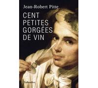 Cent petites gorgées de vin - Jean-Robert Pitte - Tallandier - broché - Guide