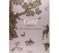 CENT POEMES BESTIAIRE ENCHANTE