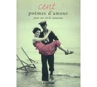 Cent poèmes d'amour pour un siècle nouveau