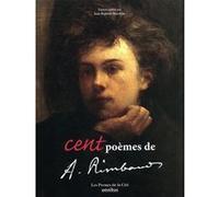 Cent poèmes d'Arthur Rimbaud (nouvelle édition) Jean-Baptiste Baronian (Directeur éditorial), Arthur Rimbaud (Auteur)