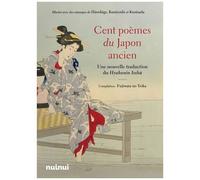 Cent Poèmes Du Japon Ancien - Une Nouvelle Traduction Du Hyakunin Isshû
