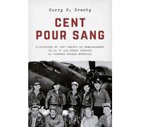 Cent pour sang : L'histoire du 100e groupe de bombardement de la 8e Air Force pendant la Seconde Guerre mondiale