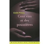 Cent vies et des poussières Gisèle Pineau (Auteur)