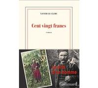 Xavier Le Clerc – Cent vingt francs – Gallimard