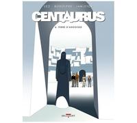 Centaurus – Tome 4 : Terre d'angoisse – Delcourt