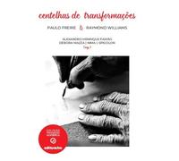 Centelhas de Transformações - Paulo Freire e Raymond Williams