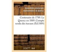 Centenaire de 1789. Le Quercy en 1889. Compte rendu des travaux (Éd.1889) Collectif (Auteur)
