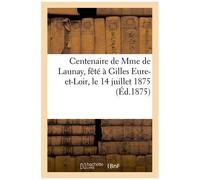 Centenaire De Mme De Launay, Fêté À Gilles Eure-Et-Loir, Le 14 Juillet 1875