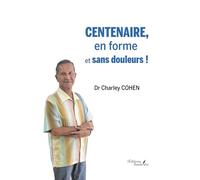 Centenaire, en forme et sans douleurs !