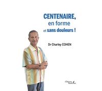 Centenaire, en forme et sans douleurs ! - Charley Cohen - Baudelaire - broché - Guide