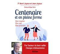 Centenaire et en pleine forme: Bien respirer, bien voir, bien entendre