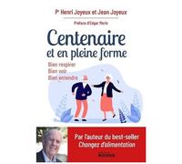 Centenaire Et En Pleine Forme - Bien Respirer, Bien Voir, Bien Entendre