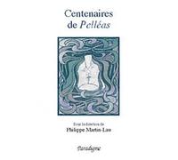 Centenaires de Pelléas : de Maeterlinck à Debussy