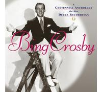 Centennial Anthology of Decca Recordings by Crosby, Bing Original recording remastered edition (2003) Audio CD