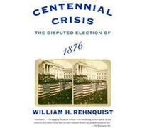 Centennial Crisis William H. Rehnquist (Auteur)