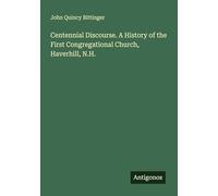 Centennial Discourse. A History of the First Congregational Church, Haverhill, N.H.