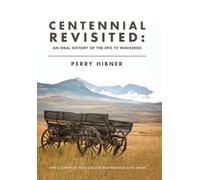 Centennial Revisited: An Oral History of the Epic TV Miniseries