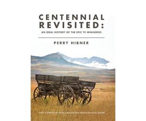 Centennial Revisited: An Oral History of the Epic TV Miniseries