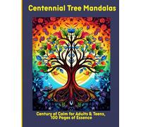 Centennial Tree Mandalas: Century of Calm for Adults & Teens, 100 Pages of Essence