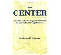 Center. A Guide To Genealogical Research In The National Capital Area