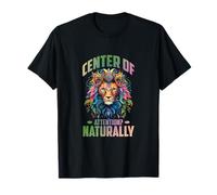 Center of Attention? Naturally T-Shirt