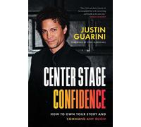 Center Stage Confidence How to Own your Story and Command Any Room - Justin Guarini - Entrepreneur Press - ebook (ePub) - Livre