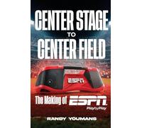 Center Stage to Center Field: The Making of ESPN Play by Play